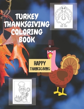 Paperback Turkey Thanksgiving Coloring Book: Thanksgiving Gifts fo Kids Coloring Pages A Collection for Fun Unique Turkey Design Book