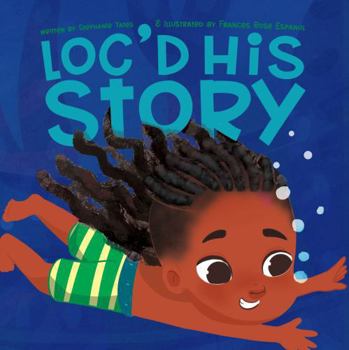 Loc'd His Story: A Celebration of Locs, Creativity, and Being Uniquely You