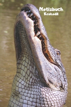 Notizbuch Krokodil: Taschenbuch, Notizbuch zum selbst Eintragen für Schule, Hobby und Freizeit. (German Edition)