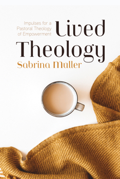 Hardcover Lived Theology: Impulses for a Pastoral Theology of Empowerment Book