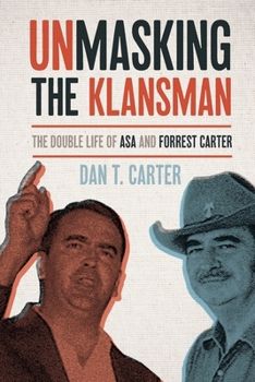 Paperback Unmasking the Klansman: The Double Life of Asa and Forrest Carter Book