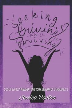 Paperback Seeking, Striving, and Surviving: Successfully Navigating Your Season of Singleness Book