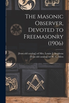 Paperback The Masonic Observer, Devoted to Freemasonry (1906) Book