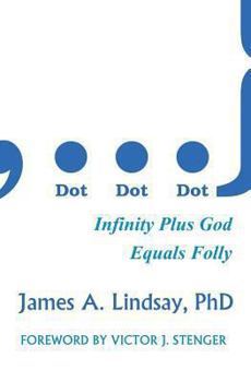 Paperback Dot, Dot, Dot: Infinity Plus God Equals Folly Book