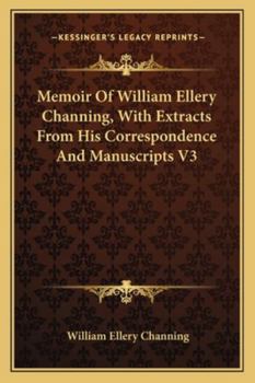 Paperback Memoir Of William Ellery Channing, With Extracts From His Correspondence And Manuscripts V3 Book