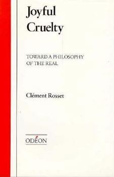 Paperback Joyful Cruelty: Toward a Philosophy of the Real Book