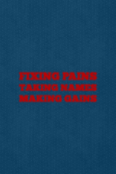 Fixing Pains Taking Names Making Gains: All Purpose 6x9 Blank Lined Notebook Journal Way Better Than A Card Trendy Unique Gift Blue Points Physical Therapy