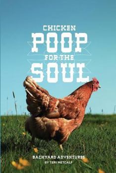 Paperback Chicken Poop for the Soul: Backyard Adventures Book