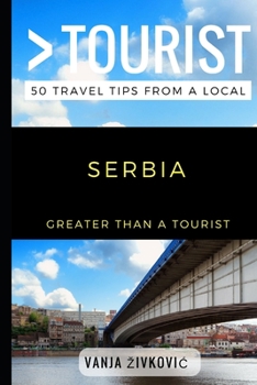 Greater Than a Tourist – Serbia: 50 Travel Tips from a Local