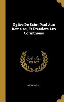 Hardcover Epitre De Saint Paul Aux Romains, Et Premiere Aux Corinthiens [French] Book