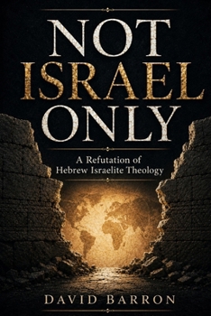 Paperback Not Israel Only: A Refutation of Hebrew Israelite Theology Book