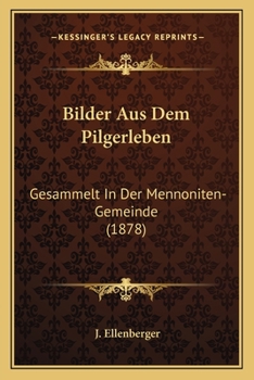 Paperback Bilder Aus Dem Pilgerleben: Gesammelt In Der Mennoniten-Gemeinde (1878) [German] Book