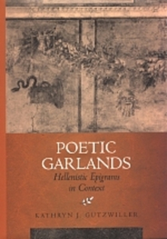Hardcover Poetic Garlands: Hellenistic Epigrams in Context Volume 28 Book
