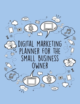 Paperback Digital Marketing Planner For The Small Business Owner: Online Business Calendar Scheduler and Organizer For Social Entrepreneurs Book