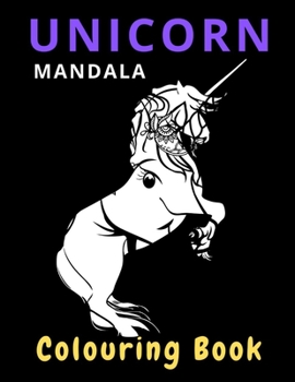 Paperback Unicorn Mandala Colouring Book: Relaxation Coloring Pages, No Stress, For Boys And Girls, Book