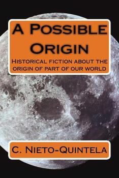 Paperback A Possible Origin: Historical fiction about the origin of part of our world Book