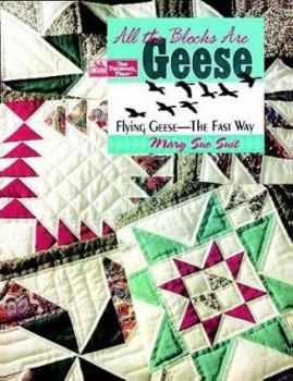 Paperback All the Blocks Are Geese: Flying Geese--The Fast Way Book