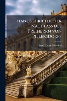 Paperback handschriftlicher Nachlass des Freiherrn von Pillersdorff [German] Book