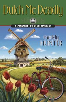 Dutch Me Deadly - Book #7 of the Passport to Peril