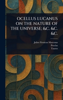 Hardcover Ocellus Lucanus on the Nature of the Universe; &C. &C. &C. Book