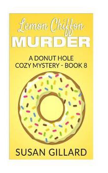 Paperback Lemon Chiffon Murder: A Donut Hole Cozy Mystery - Book 8 Book