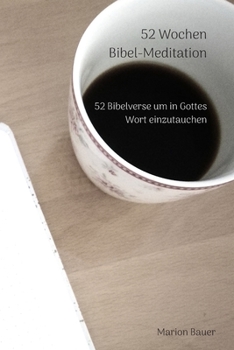 Paperback 52 Wochen Bibel-Meditation: 52 Bibelverse um in Gottes Wort einzutauchen [German] Book