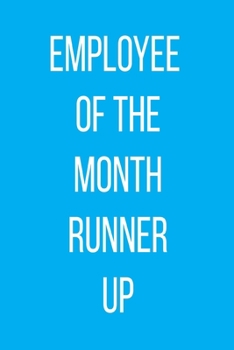 Employee Of The Month Runner Up: Blue Notebook - Coworker Journal - Silly Office Gag Gift - Funny Office Gift Exchange