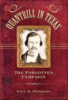 Paperback Quantrill in Texas: The Forgotten Campaign Book