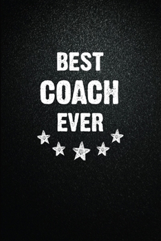 Best Coach Ever: 6X9 Inch- 100 Pages Blank Lined Journal Notebook Appreciation Gift. Paperback. Birthday or Christmas Gift For Coach.100 Pages Notebook For Writing Daily Routine, Journal and Hand Note
