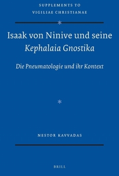 Hardcover Isaak Von Ninive Und Seine Kephalaia Gnostika: Die Pneumatologie Und Ihr Kontext [German] Book