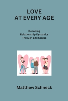 Paperback Love at Every Age: Decoding Relationship Dynamics Through Life Stages Book