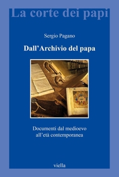 Paperback Dall'archivio del Papa: Documenti Dal Medioevo All'eta Contemporanea [Italian] Book