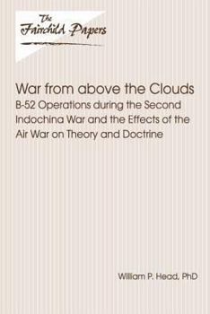 Paperback War From Above the Clouds: B-52 Operations during the Second Indochina War and the Effects of the Air War on Theory and Doctrine: Fairchild Paper Book