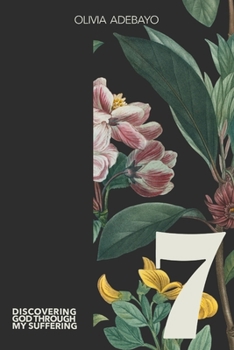 Paperback 7: Discovering God Through My Suffering Book