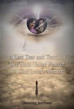 A Last Tear and Touch of Two Souls United Forever: A Thai Lover's Memoir: (In Thai Language)