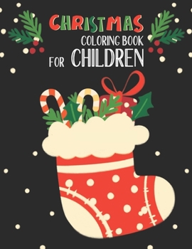 Paperback Christmas Coloring Book For Children: Christmas Coloring And Activity Book For kids Ages 4-8 Fun Christmas Gift Book With Coloring Pages For Boys, Gir Book