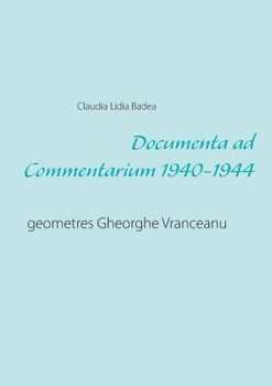 Documenta ad Commentarium 1940-1944: geometres Gheorghe Vranceanu