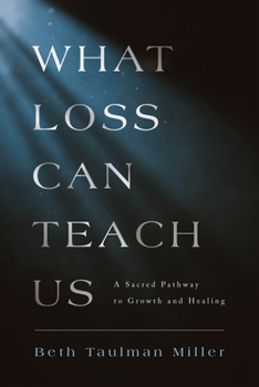 Paperback What Loss Can Teach Us: A Sacred Pathway to Growth and Healing: A Sacred Pathway to Healing Book