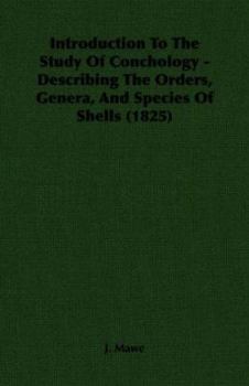Paperback Introduction to the Study of Conchology - Describing the Orders, Genera, and Species of Shells (1825) Book