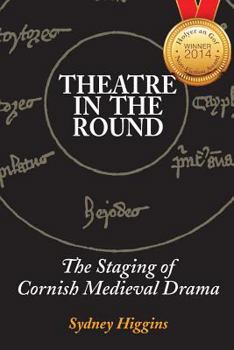 Paperback Theatre in the Round: The Staging of Cornish Medieval Drama Book