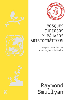 Paperback Bosques Curiosos Y Pajaros Aristocraticos. Juegos Para Imitar a Una Pajaro Imitador [Spanish] Book