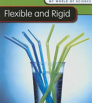 Paperback Flexible and Rigid (My World of Science) Book