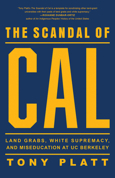 Paperback The Scandal of Cal: Land Grabs, White Supremacy, and Miseducation at Uc Berkeley Book