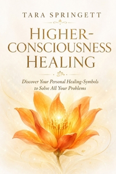Paperback Higher-Consciousness Healing: Discover Your Personal Healing-Symbols to Solve All Your Problems Book