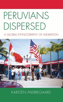 Paperback Peruvians Dispersed: A Global Ethnography of Migration Book