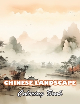 Chinese Landscape Coloring Book: 100+ Unique and Beautiful Designs for All Fans