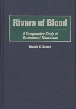 Hardcover Rivers of Blood: A Comparative Study of Government Massacres Book