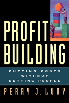 Hardcover Profit Building: Cutting Costs Without Cutting People Book