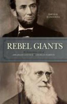 Hardcover Rebel Giants: The Revolutionary Lives of Abraham Lincoln & Charles Darwin Book