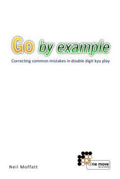 Paperback Go by Example: Correcting common mistakes in double digit kyu play Book